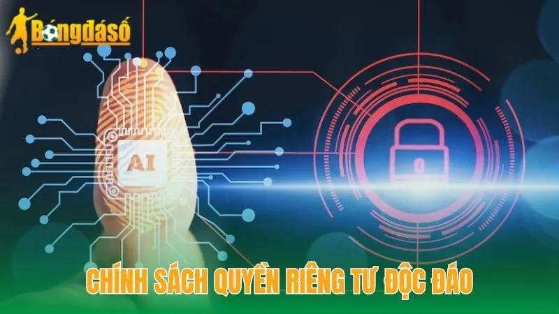 Chính sách quyền riêng tư độc đáo