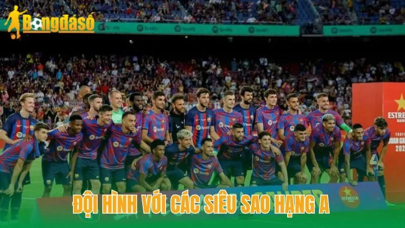 Đội hình với các siêu sao hạng A