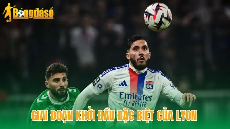 Giai đoạn khởi đầu đặc biệt của Lyon