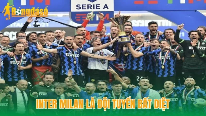 Inter Milan là đội tuyển bất diệt
