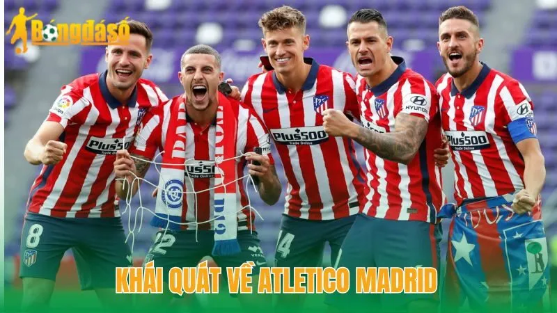 Khái quát về Atletico Madrid