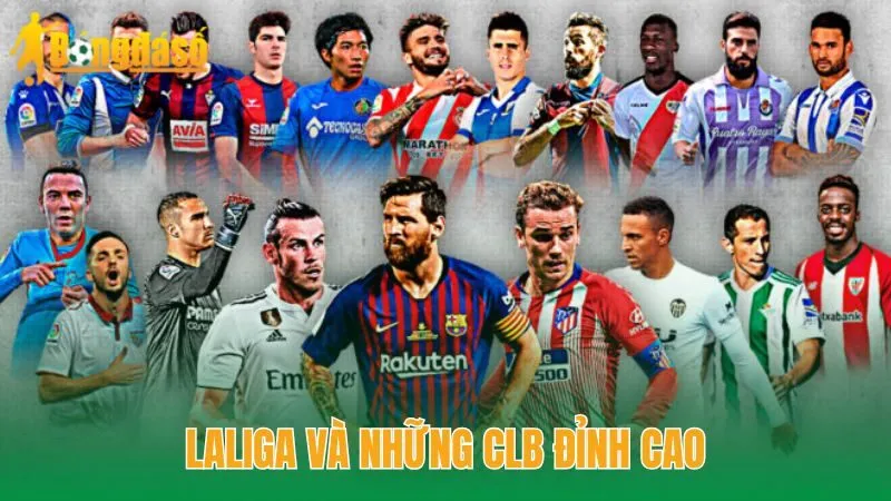 LaLiga và những CLB đỉnh cao