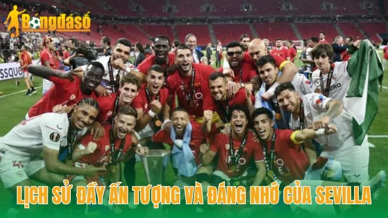 Sevilla FC – Điều Thú Vị Về “Ông Vua” Của Europa League