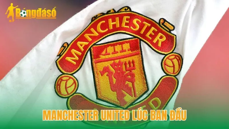 Manchester United lúc ban đầu