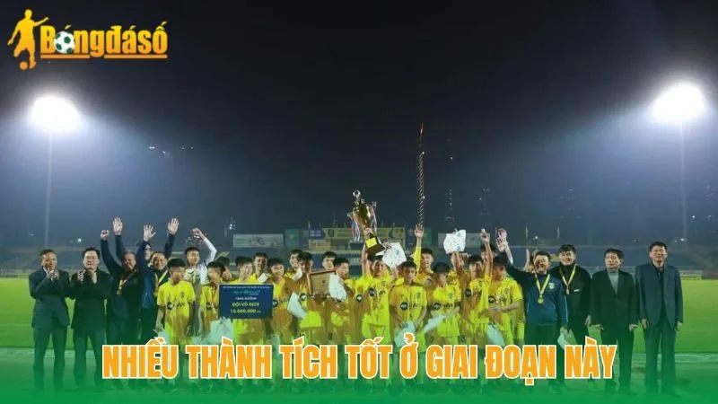 Nhiều thành tích tốt ở giai đoạn này