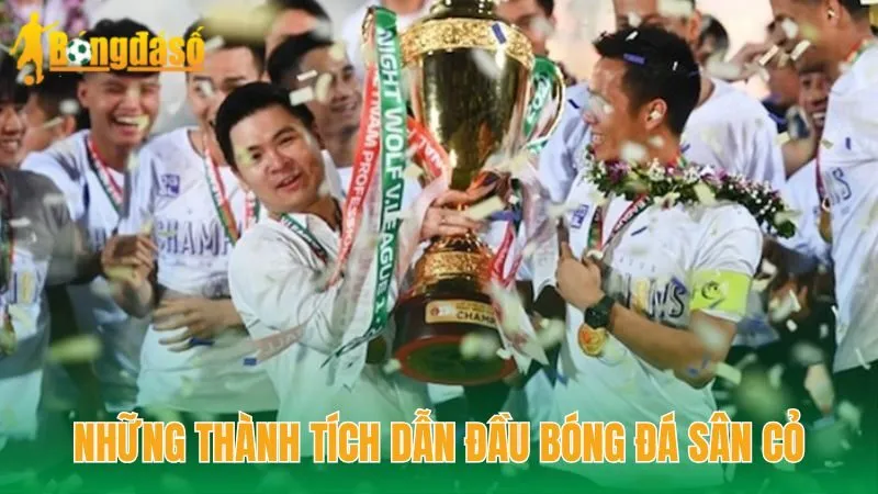 Những thành tích dẫn đầu bóng đá sân cỏ