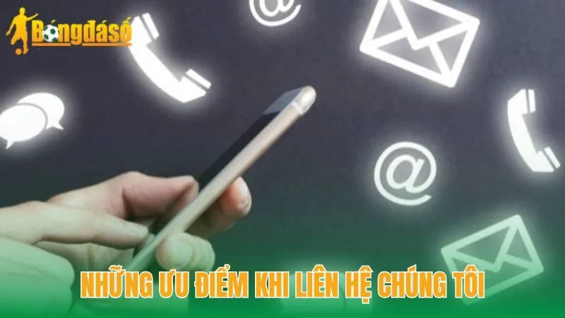 Những ưu điểm khi liên hệ chúng tôi