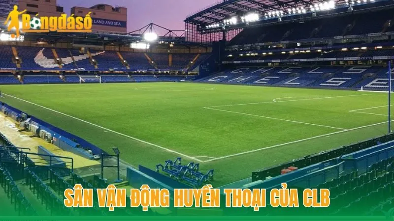 Sân vận động huyền thoại của CLB