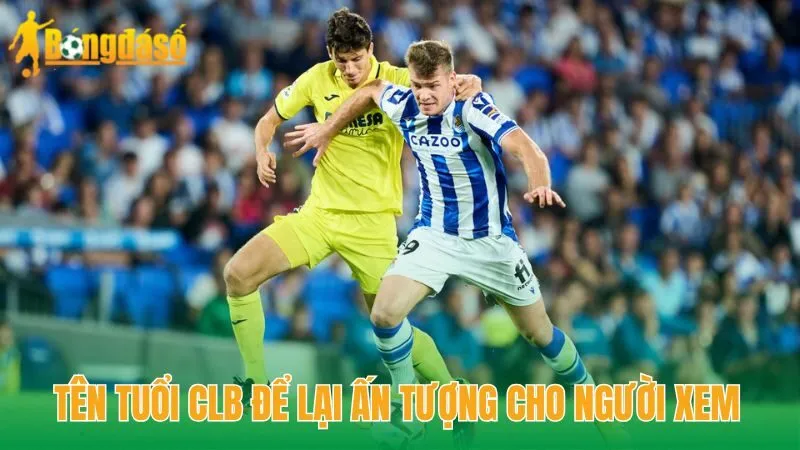 Tên tuổi CLB để lại ấn tượng cho người xem