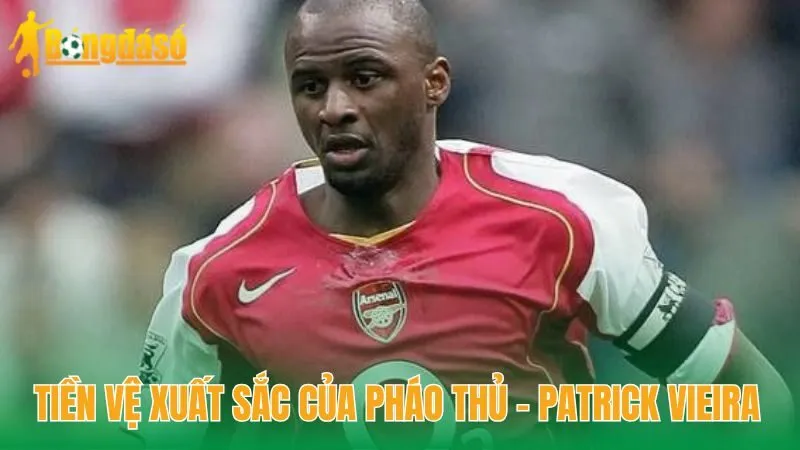 Tiền vệ xuất sắc của Pháo Thủ - Patrick Vieira