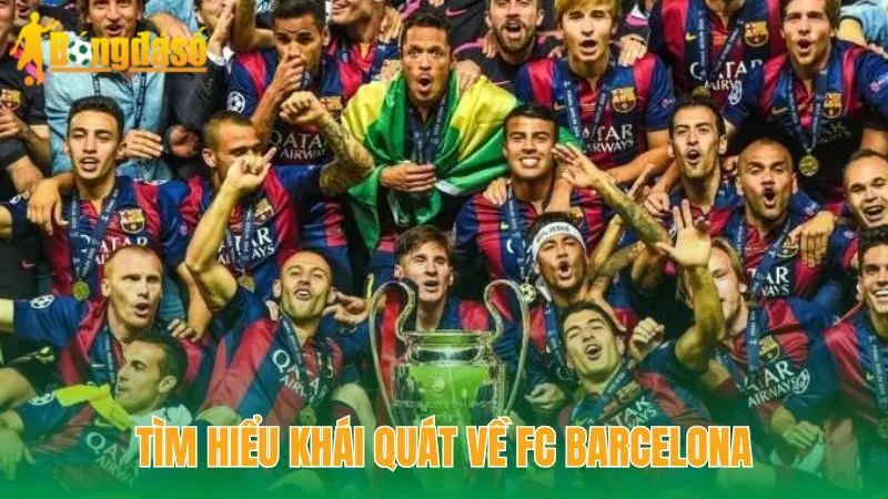 Tìm hiểu khái quát về FC Barcelona