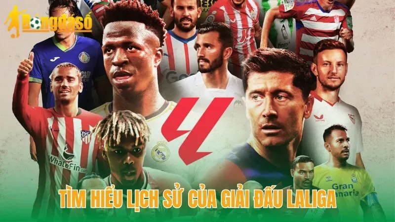 Tìm hiểu lịch sử của giải đấu LaLiga