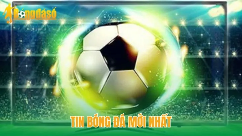 Tin bóng đá mới nhất